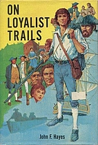 On Loyalist Trails by John F. Hayes