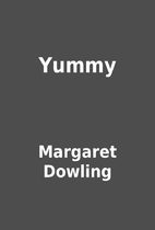 Yummy by Margaret Dowling