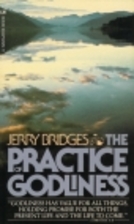 The Practice of Godliness by Jerry Bridges