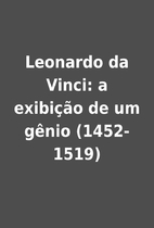 Leonardo da Vinci: a exibição de um gênio…