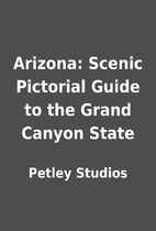Arizona: Scenic Pictorial Guide to the Grand…