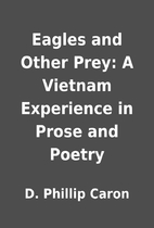 Eagles and Other Prey: A Vietnam Experience…