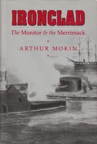 Ironclad: The Monitor and the Merrimack by…