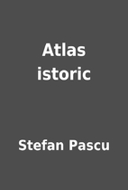 Atlas istoric by Stefan Pascu