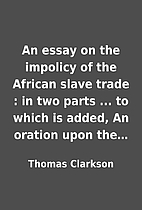 An essay on the impolicy of the African…