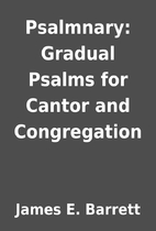 Psalmnary: Gradual Psalms for Cantor and…