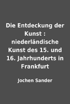 Die Entdeckung der Kunst : niederländische…