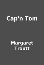 Cap'n Tom by Margaret Troutt