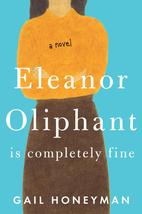 Eleanor Oliphant Is Completely Fine: A Novel…
