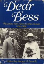 Dear Bess: The Letters from Harry to Bess…
