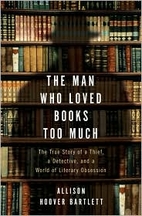 The Man Who Loved Books Too Much by Allison…