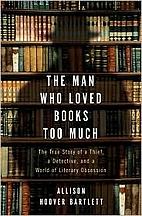 The Man Who Loved Books Too Much by Allison…