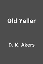 Old Yeller by D. K. Akers