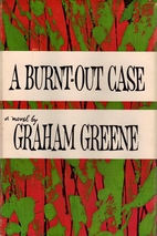 A Burnt-Out Case by Graham Greene