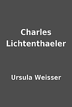 Charles Lichtenthaeler by Ursula Weisser