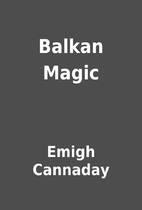 Balkan Magic by Emigh Cannaday