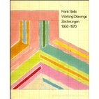 Frank Stella: Working drawings, 1956-1970 =…
