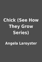 Chick (See How They Grow Series) by Angela…