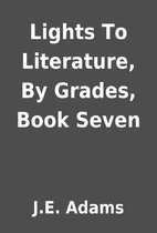 Lights To Literature, By Grades, Book Seven…