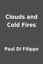 Clouds and Cold Fires by Paul Di Filippo