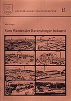 Vom Werden der Ravensburger Industrie by Max…