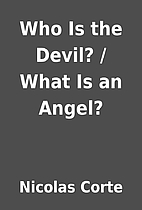 Who Is the Devil? / What Is an Angel? by…