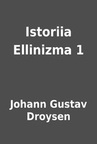 Istoriia Ellinizma 1 by Johann Gustav…