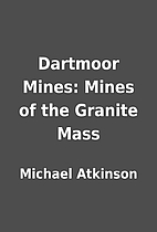 Dartmoor Mines: Mines of the Granite Mass by…