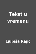 Tekst u vremenu by Ljubiša Rajić