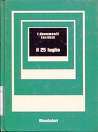 I Documenti Terribili: Il 25 luglio by…