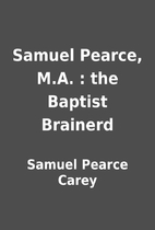 Samuel Pearce, M.A. : the Baptist Brainerd…
