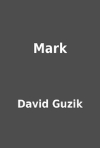 Mark by David Guzik
