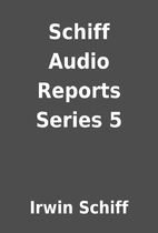Schiff Audio Reports Series 5 by Irwin…