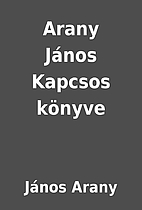 Arany János Kapcsos könyve by…