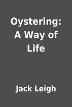 Oystering: A Way of Life by Jack Leigh