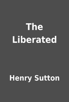 The Liberated by Henry Sutton