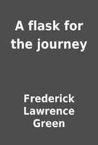 A flask for the journey by Frederick…