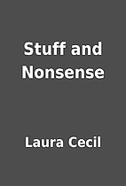 Stuff and Nonsense by Laura Cecil