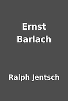 Ernst Barlach by Ralph Jentsch