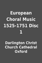 European Choral Music 1525-1751 Disc 1 by…