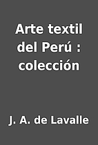 Arte textil del Perú : colección by J. A.…