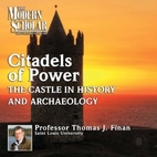 The Modern Scholar: Citadels of Power:…