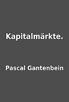 Kapitalmärkte. by Pascal Gantenbein