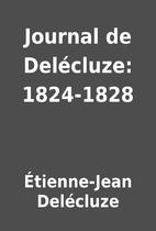Journal de Delécluze: 1824-1828 by…