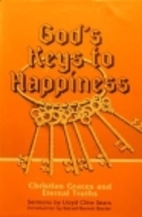 God's Keys to Happiness by Lloyd Cline Sears