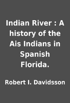 Indian River : A history of the Ais Indians…