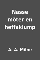 Nasse möter en heffaklump by A. A.…