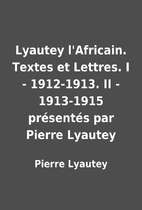 Lyautey l'Africain. Textes et Lettres. I -…