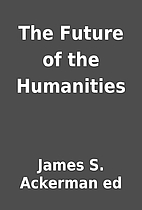 The Future of the Humanities by James S.…