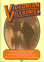 Victorian Villainies by Graham Greene